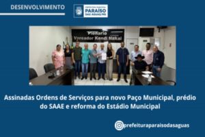 Assinadas ordens de serviços para novo Paço Municipal, prédio do SAAE e reforma do Estádio Municipal