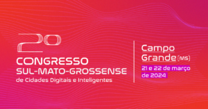 Campo Grande realiza 2ª edição do Congresso Sul-Mato-Grossense de Cidades Digitais e Inteligentes nesta quinta-feira