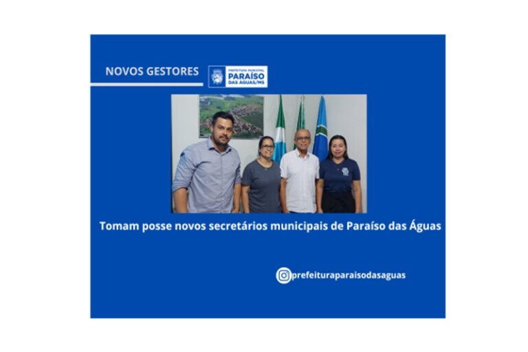 Tomam posse novos secretários municipais de Paraíso das Águas