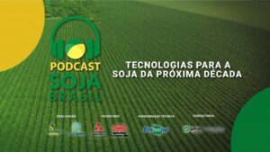 Ouça todos os episódios do Podcast Soja Brasil – Safra 23/24
