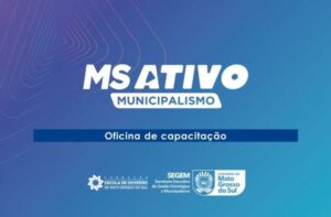 Terceira fase de capacitação do 'MS Ativo Municipalismo' começa nesta semana