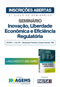 Seminário da AGEMS debate caminhos para modernizar a regulação e fortalecer a economia