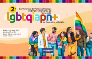 Dourados realiza 2ª Conferência Regional LGBTQIAPN+ para debater inclusão e respeito