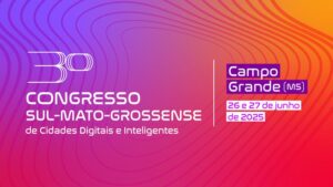 Campo Grande realiza 3ª edição do Congresso Sul-Mato-Grossense de Cidades Digitais e Inteligentes nesta quinta-feira (26)