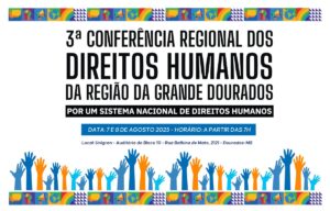 Dourados sedia 3ª Conferência Regional de Direitos Humanos e Cidadania agosto e inscrições estão abertas 