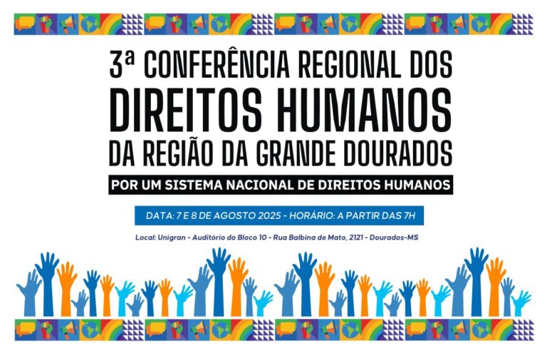 Dourados sedia 3ª Conferência Regional de Direitos Humanos e Cidadania agosto e inscrições estão abertas 