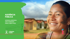 Câmara promove terceira Audiência Pública sobre moradia indígena